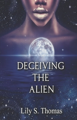 Deceiving the Alien: SciFi Alien Romance by Thomas, Lily