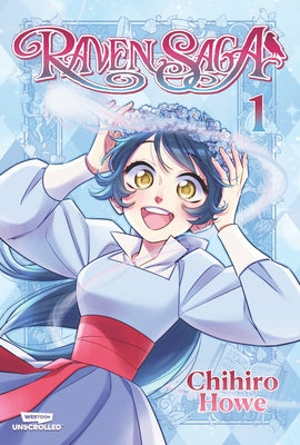 Raven Saga Volume One: A Webtoon Unscrolled Graphic Novel by Howe, Chihiro