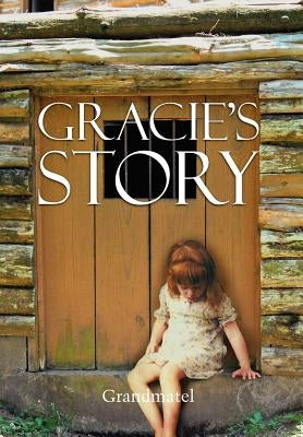 Gracie's Story by Grandmatel