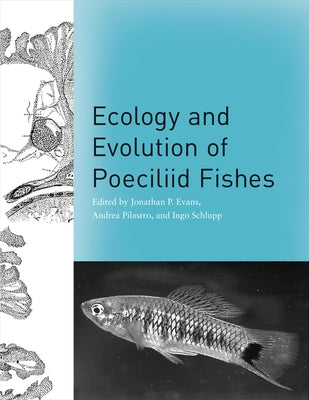 Ecology and Evolution of Poeciliid Fishes by Evans, Jonathan P.