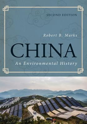 China: An Environmental History, Second Edition by Marks, Robert B.