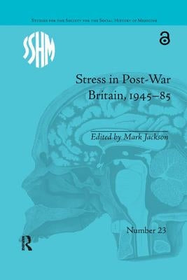 Stress in Post-War Britain, 1945-85 by Jackson, Mark