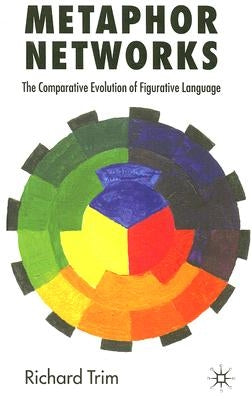 Metaphor Networks: The Comparative Evolution of Figurative Language by Caine, Anisa