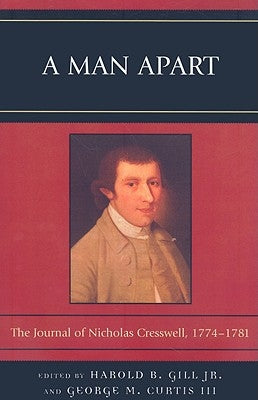 A Man Apart: The Journal of Nicholas Cresswell, 1774 - 1781 by Gill, Harold B.