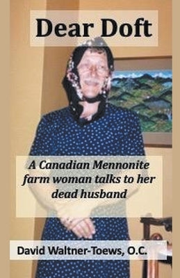 Dear Doft: A Canadian Mennonite farm woman talks to her dead husband by Waltner-Toews, David