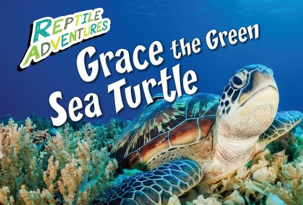 Grace the Green Sea Turtle by Johnson, Rebecca