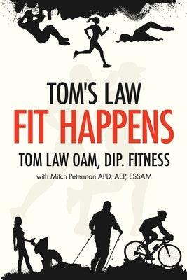 Tom's Law: Fit Happens: Spend Time on Health, Save Money on Illness by Law, Tom
