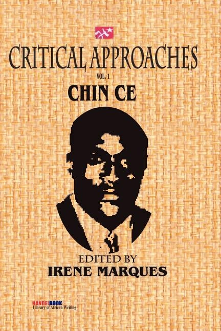 Critical Approaches Vol.1: The Works of Chin Ce by Marques, Irene