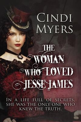 The Woman Who Loved Jesse James by Myers, Cindi