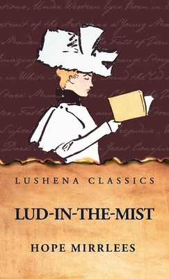 Lud-in-the-Mist by Hope Mirrlees