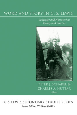 Word and Story in C. S. Lewis by Schakel, Peter J.
