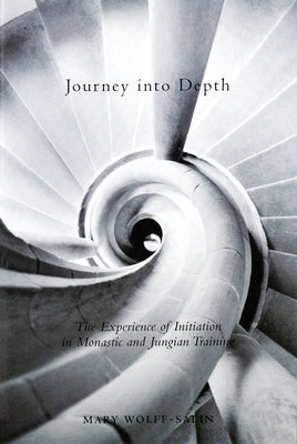 Journey Into Depth: The Experience of Initiation in Monastic and Jungian Training by Wolff-Salin, Mary