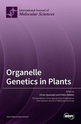 Organelle Genetics in Plants by Quesada, Víctor