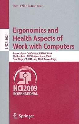 Ergonomics and Health Aspects of Work with Computers: International Conference, Ehawc 2009, Held as Part of Hci International 2009, San Diego, Ca, Usa by Karsh, Ben-Tzion