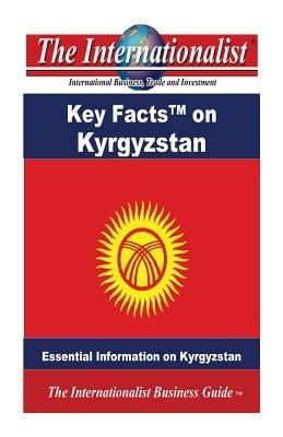 Key Facts on Kyrgyzstan: Essential Information on Kyrgyzstan by Nee, Patrick W.