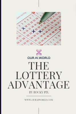 Our Ai World: The Lottery Advantage by Pix, Rocky