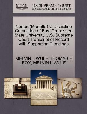 Norton (Marietta) V. Discipline Committee of East Tennessee State University U.S. Supreme Court Transcript of Record with Supporting Pleadings by Wulf, Melvin L.