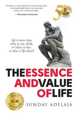 The essence and value of life by Adelaja, Sunday