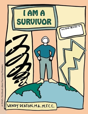 Grow: I Am a Survivor: A Child's Workbook about Surviving Disasters by Deaton, Wendy
