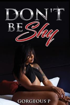 Don't Be Shy: Available on kindle by Pelote Jr, Rex
