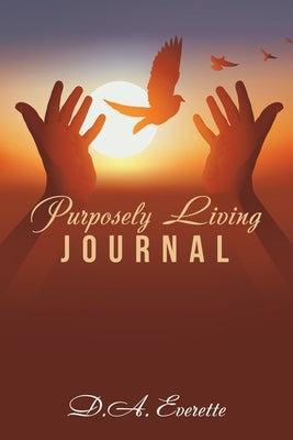 Purposely Living Journal by Everette, D. a.