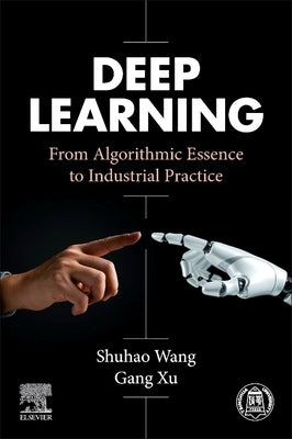 Deep Learning: From Algorithmic Essence to Industrial Practice by Wang, Shuhao