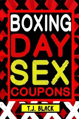 Boxing Day Sex Coupons by Black, T. J.