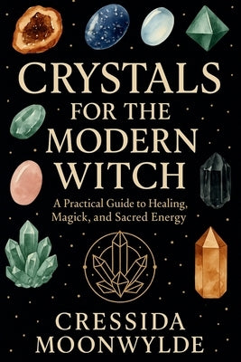 Crystals for the Modern Witch: A Practical Guide to Healing, Spellwork, and Sacred Energy by Publishing, Goldenclover