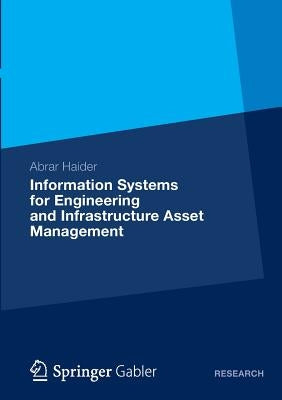 Information Systems for Engineering and Infrastructure Asset Management by Haider, Abrar