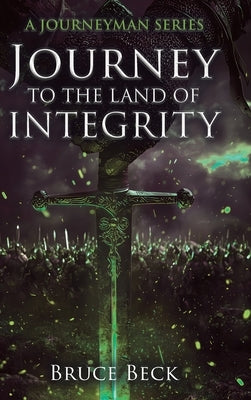 Journey to the Land of Integrity by Beck, Bruce
