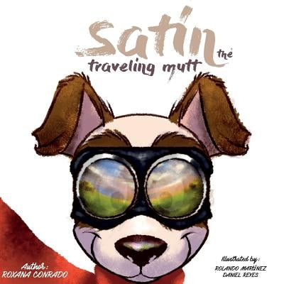 Satin, the traveling mutt. by Martinez, Rolando