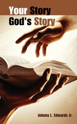 Your Story God's Story by Edwards, Johnny L.