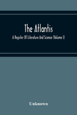 The Atlantis: A Register Of Literature And Science (Volume I) by Unknown