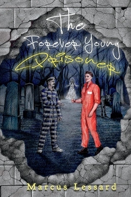 The Forever Young Prisoner by Lessard, Marcus