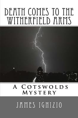 Death Comes to the Witherfield Arms: A Cotswold Mystery by Ignizio, James