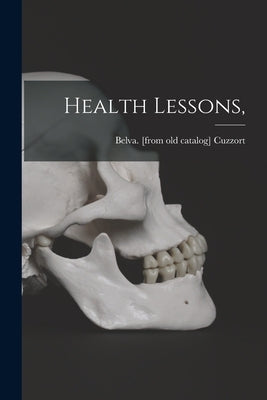 Health Lessons, by Cuzzort, Belva