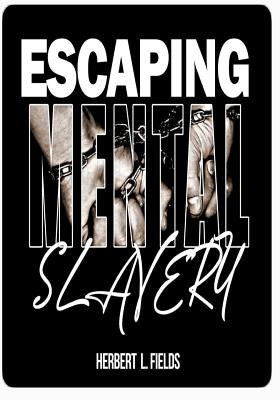 Escaping Mental Slavery by Chillis, Janeide A.