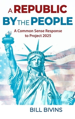 A Republic By the People by Bivins, Bill
