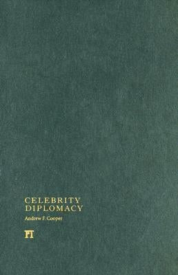 Celebrity Diplomacy by Cooper, Andrew F.