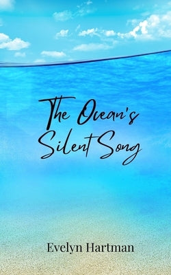 The Ocean's Silent Song by Hartman, Evelyn