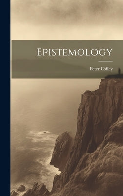Epistemology by Coffey, Peter