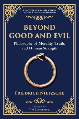 Beyond Good and Evil: Philosophy of Morality, Truth, and Human Strength by Nietzsche, Friedrich