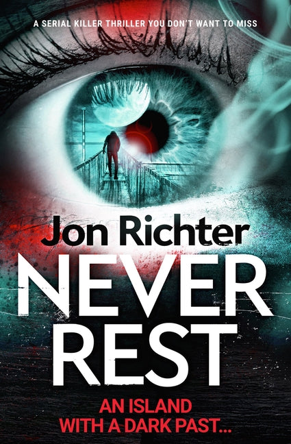 Never Rest: A Serial Killer Thriller You Don't Want to Miss by Richter, Jon
