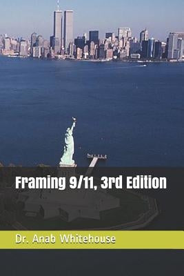 Framing 9/11, 3rd Edition by Whitehouse, Anab