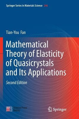 Mathematical Theory of Elasticity of Quasicrystals and Its Applications by Fan, Tian-You