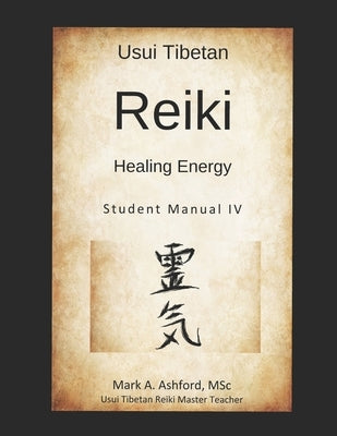 Usui Tibetan Reiki Healing Energy Master / Teacher Student Manual by Ashford, Mark a.
