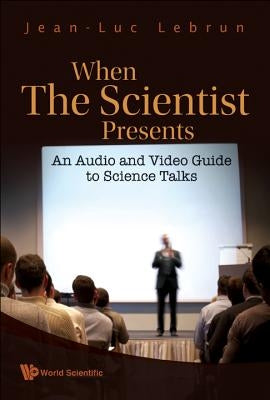 When Scientist Presents [W/ DVD] [With DVD ROM] by Lebrun Jean-Luc