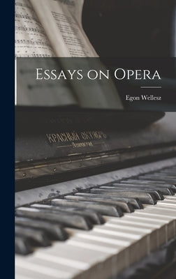 Essays on Opera by Wellesz, Egon 1885-1974