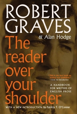 The Reader Over Your Shoulder: A Handbook for Writers of English Prose by Graves, Robert
