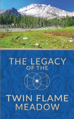 The Legacy of the Twin Flame Meadow by Edwards, Jan
